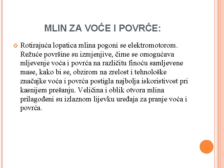 MLIN ZA VOĆE I POVRĆE: Rotirajuća lopatica mlina pogoni se elektromotorom. Režuće površine su