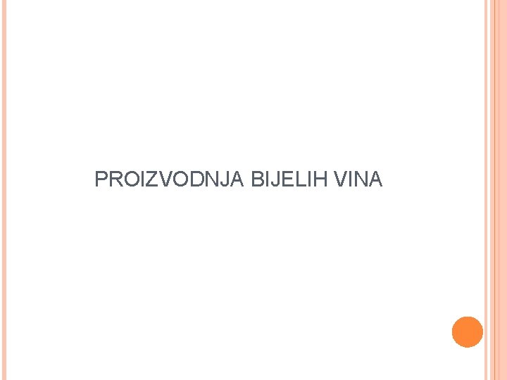 PROIZVODNJA BIJELIH VINA 