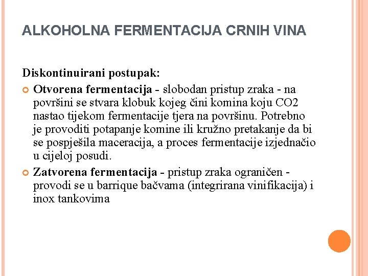 ALKOHOLNA FERMENTACIJA CRNIH VINA Diskontinuirani postupak: Otvorena fermentacija - slobodan pristup zraka - na