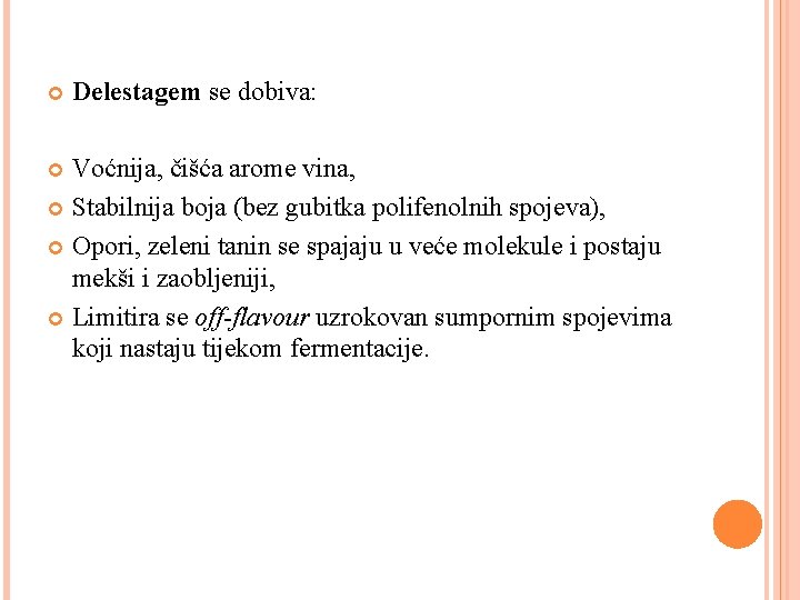  Delestagem se dobiva: Voćnija, čišća arome vina, Stabilnija boja (bez gubitka polifenolnih spojeva),