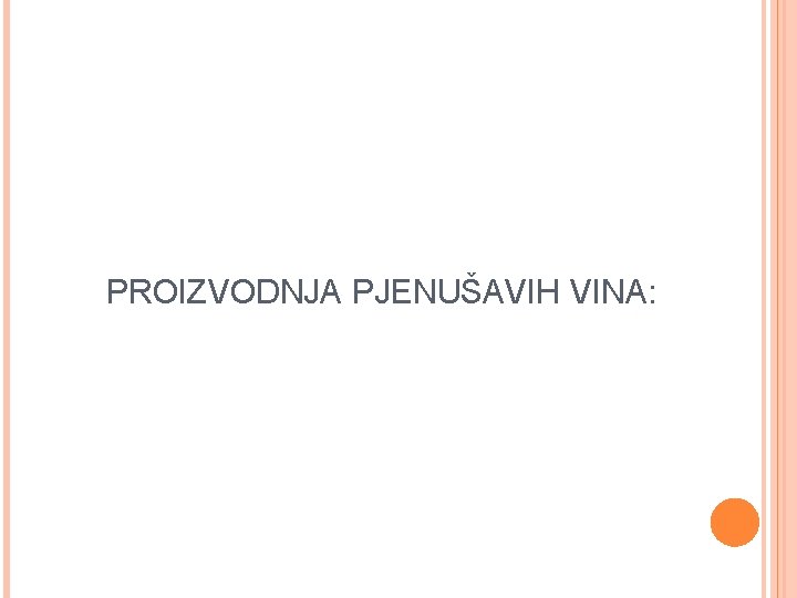 PROIZVODNJA PJENUŠAVIH VINA: 