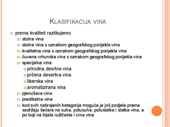 KLASIFIKACIJA VINA prema kvaliteti razlikujemo stolna vina s oznakom geografskog porijekla vina kvalitetna vina