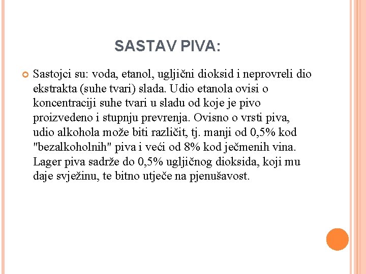 SASTAV PIVA: Sastojci su: voda, etanol, ugljični dioksid i neprovreli dio ekstrakta (suhe tvari)