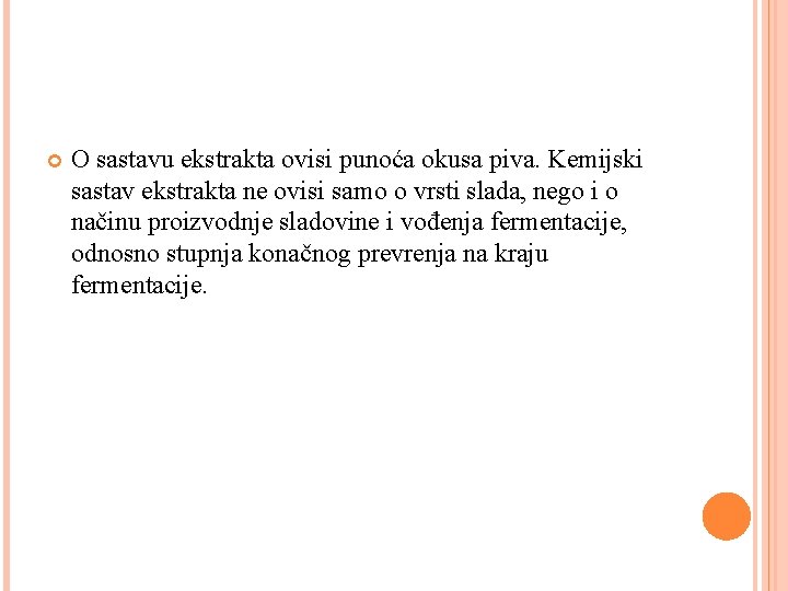  O sastavu ekstrakta ovisi punoća okusa piva. Kemijski sastav ekstrakta ne ovisi samo