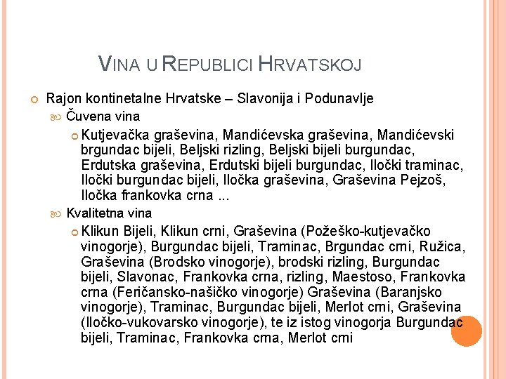 VINA U REPUBLICI HRVATSKOJ Rajon kontinetalne Hrvatske – Slavonija i Podunavlje Čuvena vina Kutjevačka