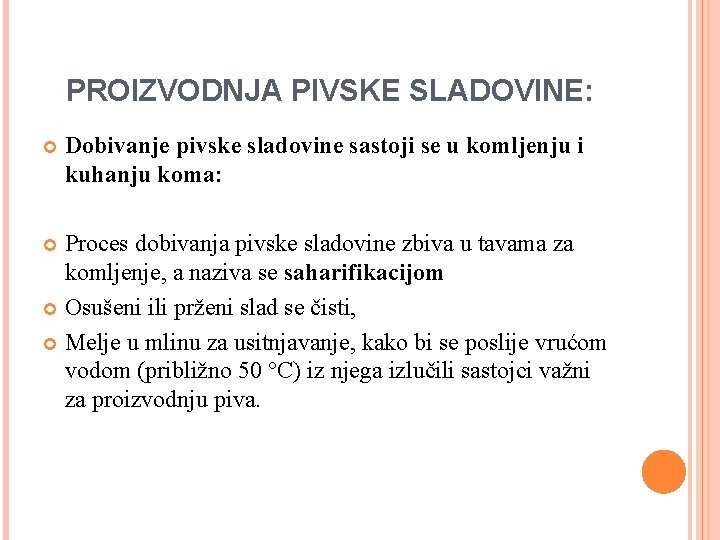 PROIZVODNJA PIVSKE SLADOVINE: Dobivanje pivske sladovine sastoji se u komljenju i kuhanju koma: Proces