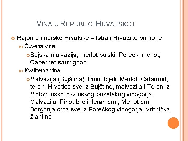 VINA U REPUBLICI HRVATSKOJ Rajon primorske Hrvatske – Istra i Hrvatsko primorje Čuvena vina
