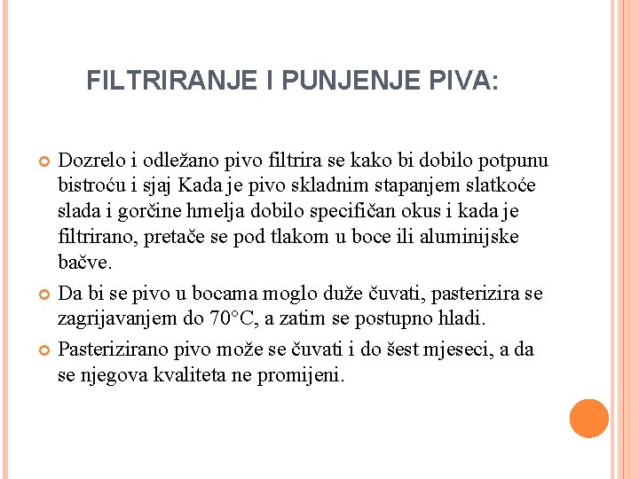 FILTRIRANJE I PUNJENJE PIVA: Dozrelo i odležano pivo filtrira se kako bi dobilo potpunu