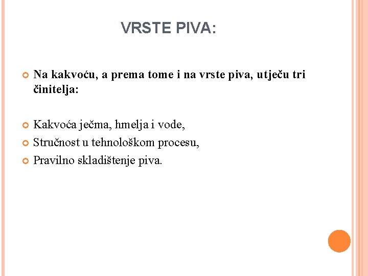 VRSTE PIVA: Na kakvoću, a prema tome i na vrste piva, utječu tri činitelja: