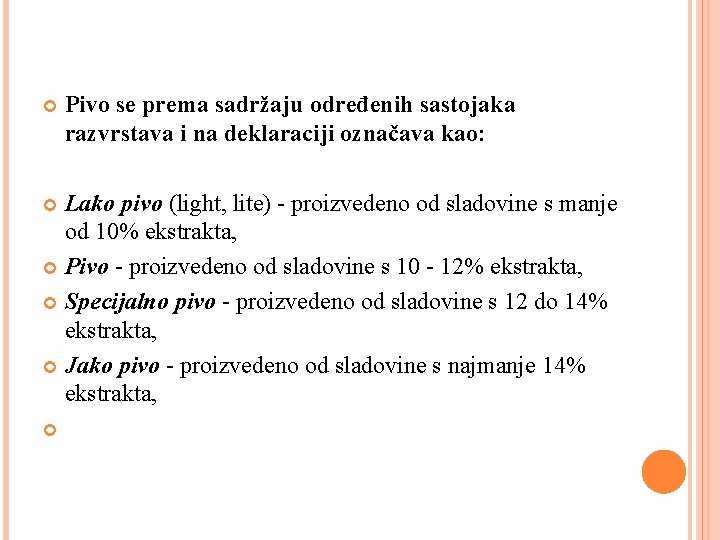  Pivo se prema sadržaju određenih sastojaka razvrstava i na deklaraciji označava kao: Lako