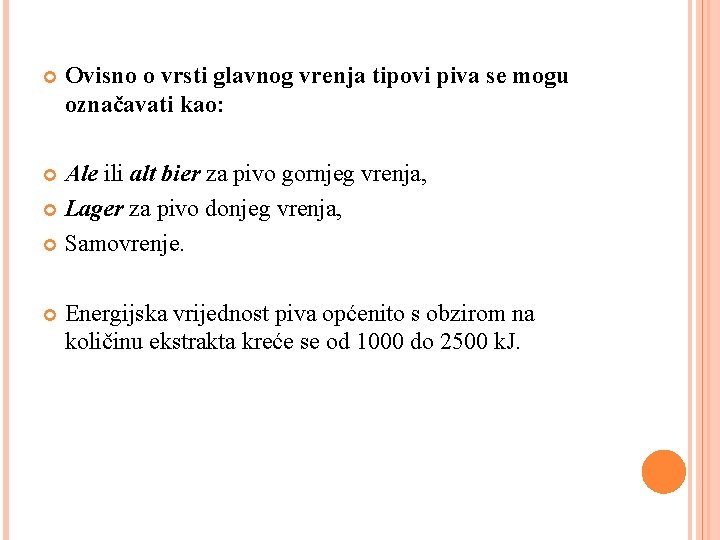  Ovisno o vrsti glavnog vrenja tipovi piva se mogu označavati kao: Ale ili