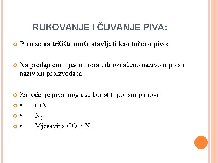 RUKOVANJE I ČUVANJE PIVA: Pivo se na tržište može stavljati kao točeno pivo: Na