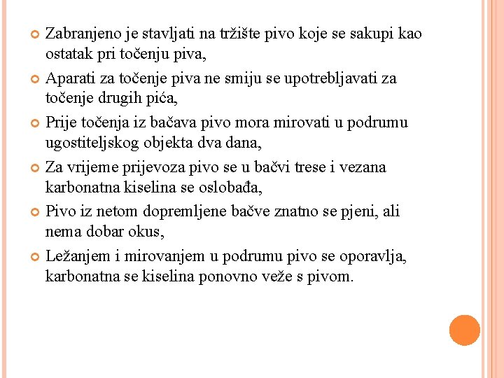 Zabranjeno je stavljati na tržište pivo koje se sakupi kao ostatak pri točenju piva,