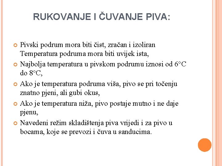 RUKOVANJE I ČUVANJE PIVA: Pivski podrum mora biti čist, zračan i izoliran Temperatura podruma