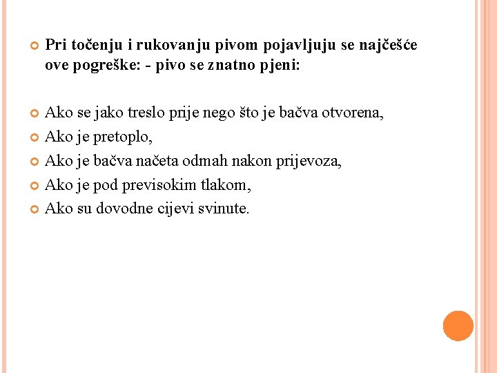  Pri točenju i rukovanju pivom pojavljuju se najčešće ove pogreške: - pivo se