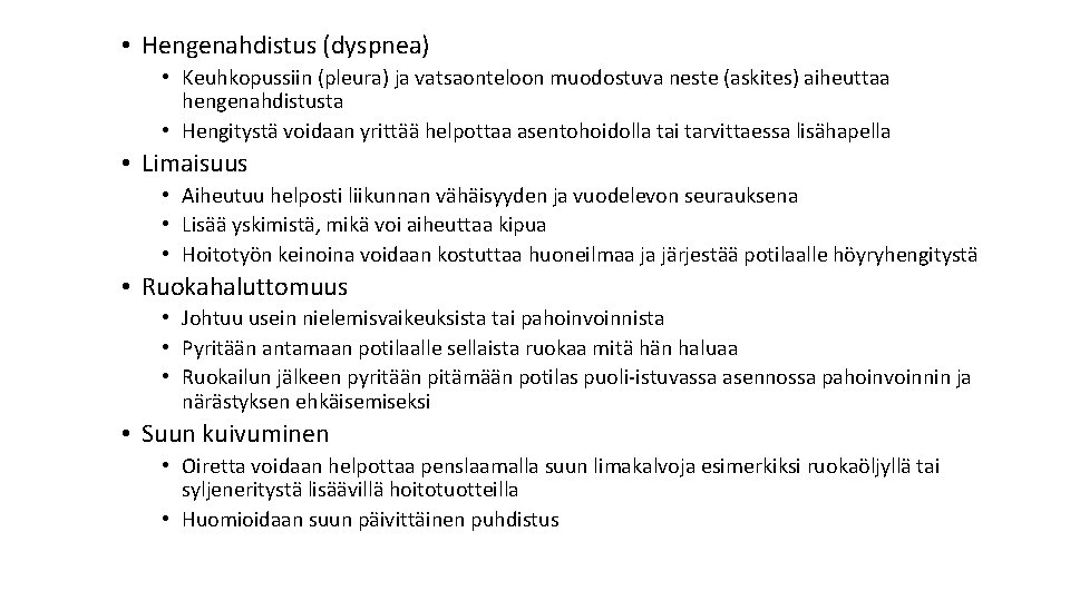 • Hengenahdistus (dyspnea) • Keuhkopussiin (pleura) ja vatsaonteloon muodostuva neste (askites) aiheuttaa hengenahdistusta • Hengenahdistus (dyspnea) • Keuhkopussiin (pleura) ja vatsaonteloon muodostuva neste (askites) aiheuttaa hengenahdistusta