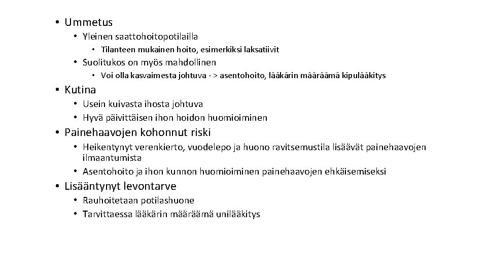 • Ummetus • Yleinen saattohoitopotilailla • Tilanteen mukainen hoito, esimerkiksi laksatiivit • Suolitukos • Ummetus • Yleinen saattohoitopotilailla • Tilanteen mukainen hoito, esimerkiksi laksatiivit • Suolitukos