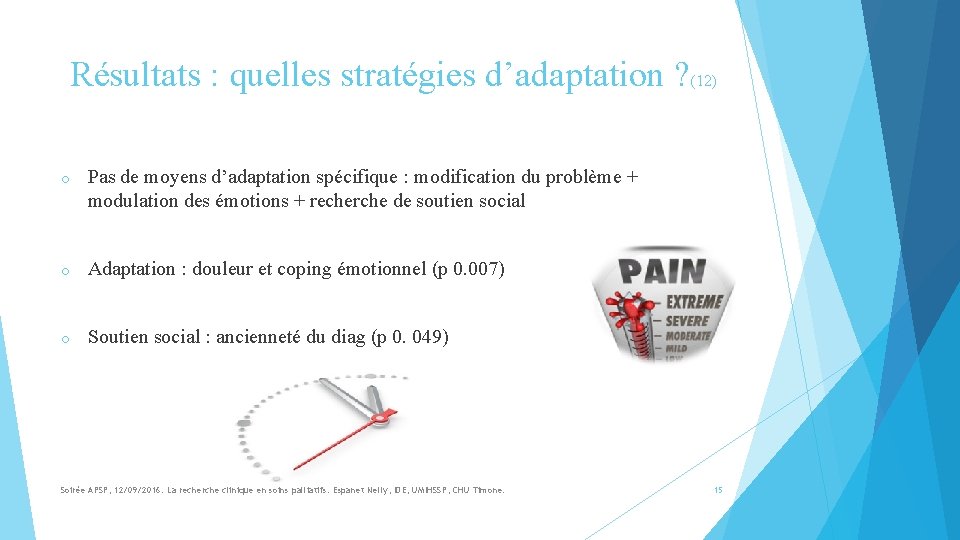  Résultats : quelles stratégies d’adaptation ? (12) o Pas de moyens d’adaptation spécifique