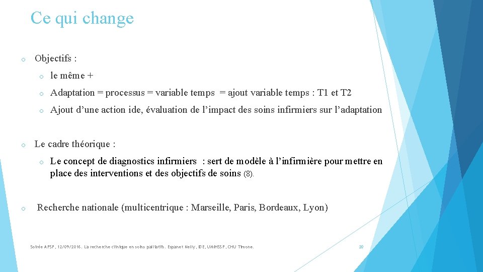 Ce qui change o o Objectifs : o le même + o Adaptation =