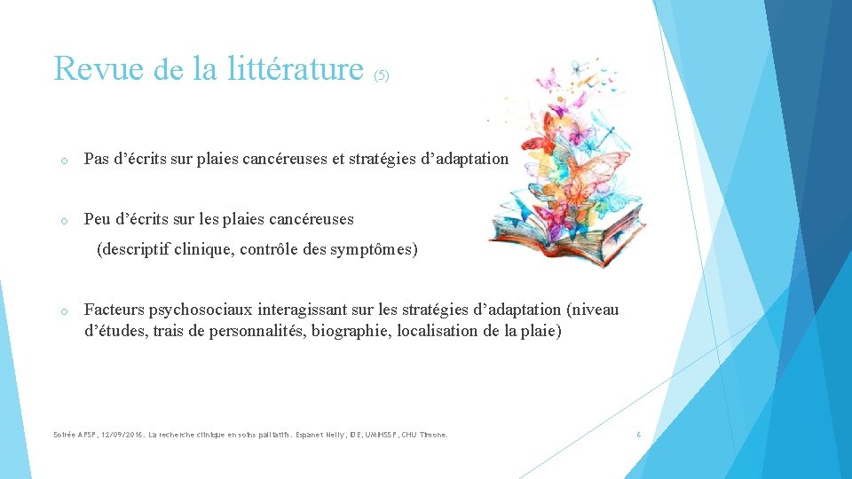 Revue de la littérature (5) o Pas d’écrits sur plaies cancéreuses et stratégies d’adaptation