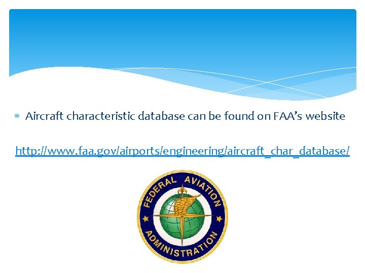  Aircraft characteristic database can be found on FAA’s website http: //www. faa. gov/airports/engineering/aircraft_char_database/