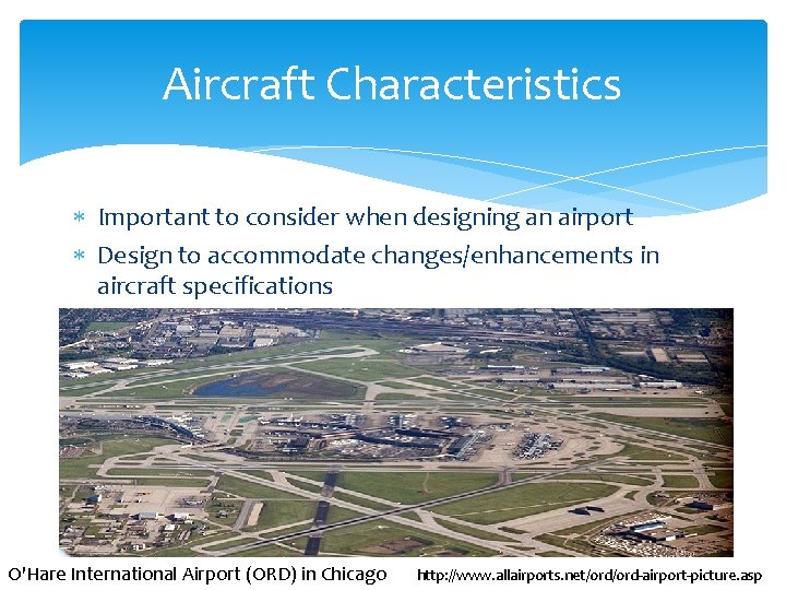 Aircraft Characteristics Important to consider when designing an airport Design to accommodate changes/enhancements in