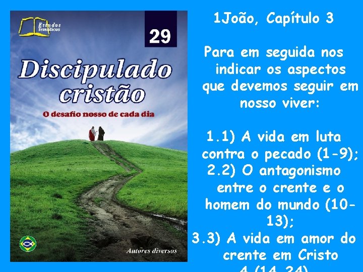 1 João, Capítulo 3 Para em seguida nos indicar os aspectos que devemos seguir