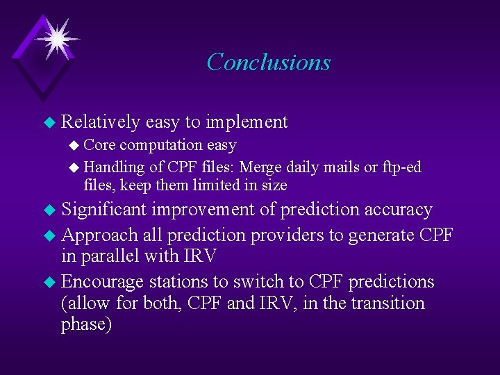 Conclusions u Relatively easy to implement u Core computation easy u Handling of CPF Conclusions u Relatively easy to implement u Core computation easy u Handling of CPF