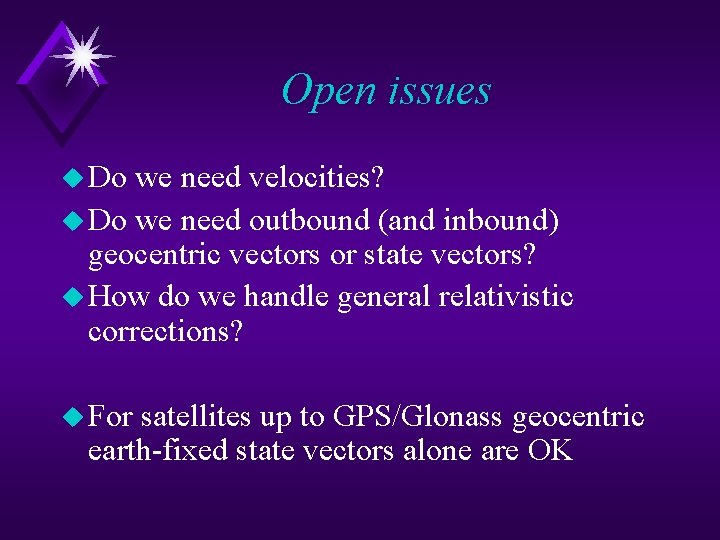 Open issues u Do we need velocities? u Do we need outbound (and inbound) Open issues u Do we need velocities? u Do we need outbound (and inbound)