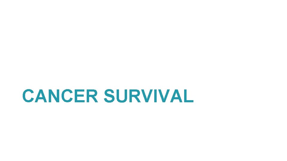 CANCER SURVIVAL 