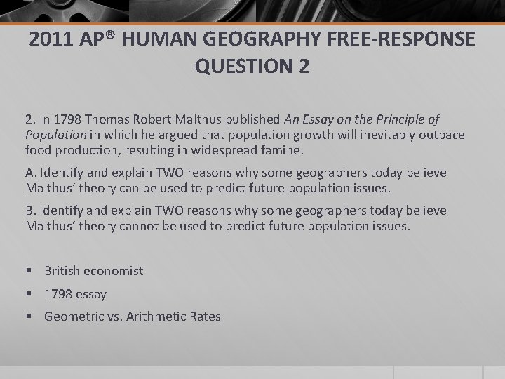 2011 AP® HUMAN GEOGRAPHY FREE-RESPONSE QUESTION 2 2. In 1798 Thomas Robert Malthus published