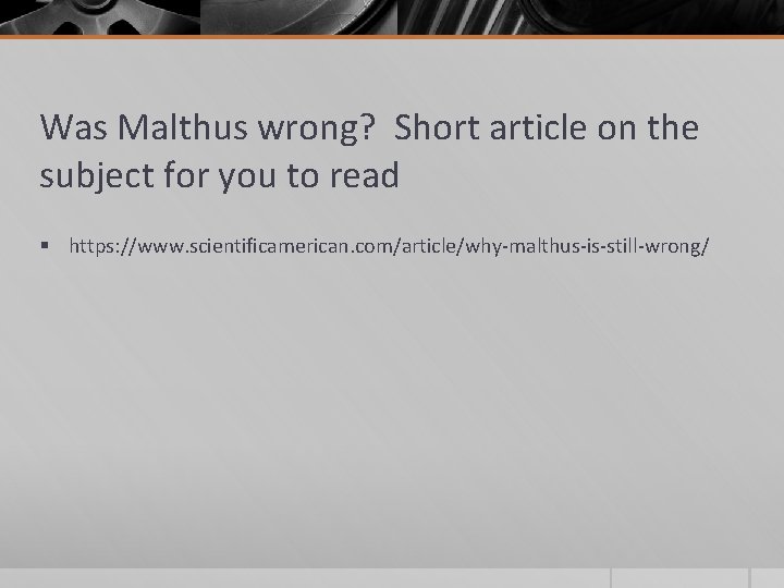 Was Malthus wrong? Short article on the subject for you to read § https: