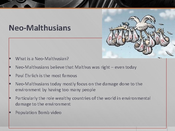 Neo-Malthusians § What is a Neo-Malthusian? § Neo-Malthusians believe that Malthus was right –