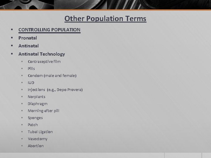 Other Population Terms § § CONTROLLING POPULATION Pronatal Antinatal Technology § Contraceptive film §