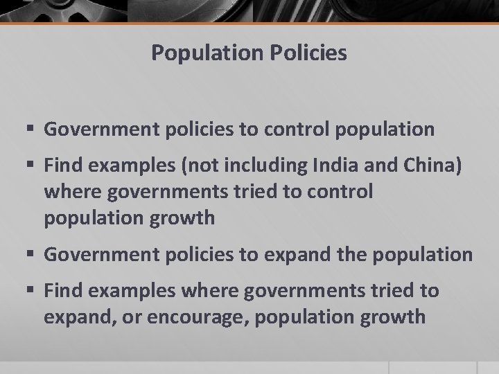 Population Policies § Government policies to control population § Find examples (not including India