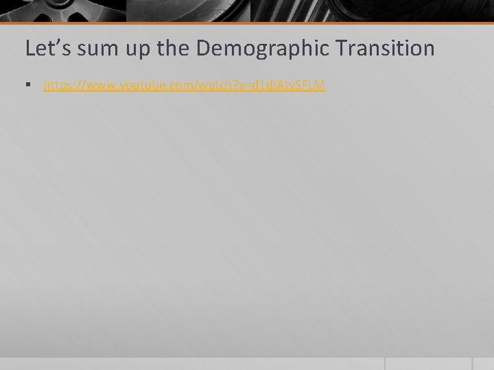 Let’s sum up the Demographic Transition § https: //www. youtube. com/watch? v=d 1 d.