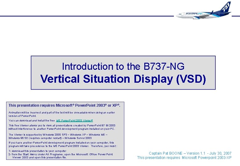 Introduction to the B 737 -NG Vertical Situation Display (VSD) This presentation requires Microsoft®
