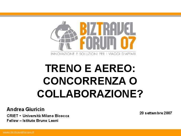 TRENO E AEREO: CONCORRENZA O COLLABORAZIONE? Andrea Giuricin CRIET - Università Milano Bicocca Fellow