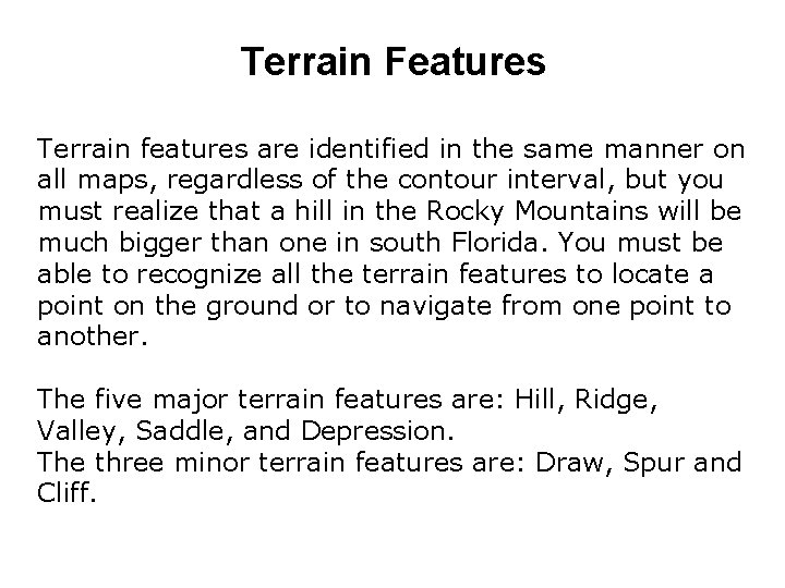 Terrain Features Terrain features are identified in the same manner on all maps, regardless