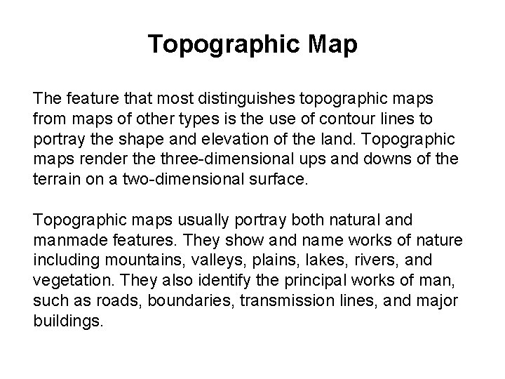 Topographic Map The feature that most distinguishes topographic maps from maps of other types