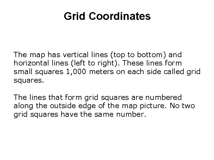 Grid Coordinates The map has vertical lines (top to bottom) and horizontal lines (left