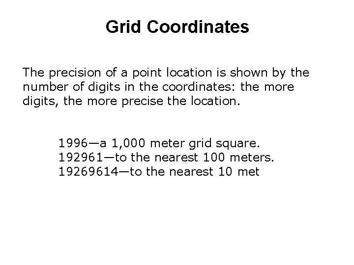 Grid Coordinates The precision of a point location is shown by the number of