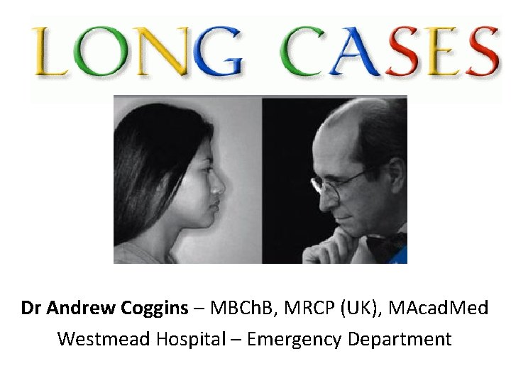 Dr Andrew Coggins – MBCh. B, MRCP (UK), MAcad. Med Westmead Hospital – Emergency