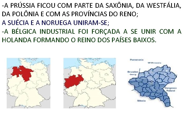 -A PRÚSSIA FICOU COM PARTE DA SAXÔNIA, DA WESTFÁLIA, DA POLÔNIA E COM AS