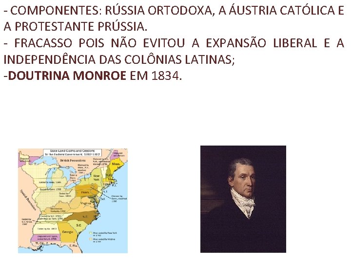 - COMPONENTES: RÚSSIA ORTODOXA, A ÁUSTRIA CATÓLICA E A PROTESTANTE PRÚSSIA. - FRACASSO POIS