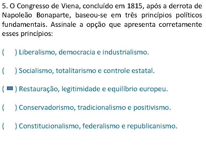 5. O Congresso de Viena, concluído em 1815, após a derrota de Napoleão Bonaparte,