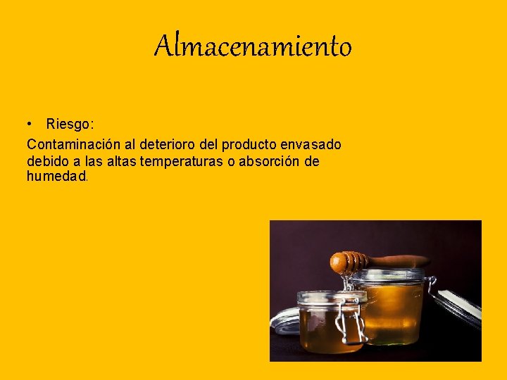 Almacenamiento • Riesgo: Contaminación al deterioro del producto envasado debido a las altas temperaturas