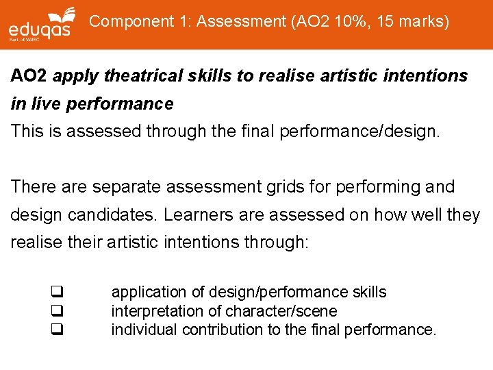 Component 1: Assessment (AO 2 10%, 15 marks) AO 2 apply theatrical skills to