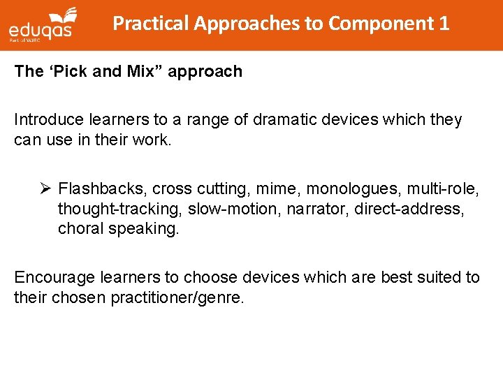 Practical Approaches to Component 1 The ‘Pick and Mix” approach Introduce learners to a