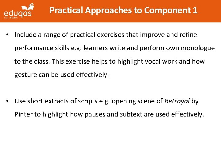 Practical Approaches to Component 1 • Include a range of practical exercises that improve